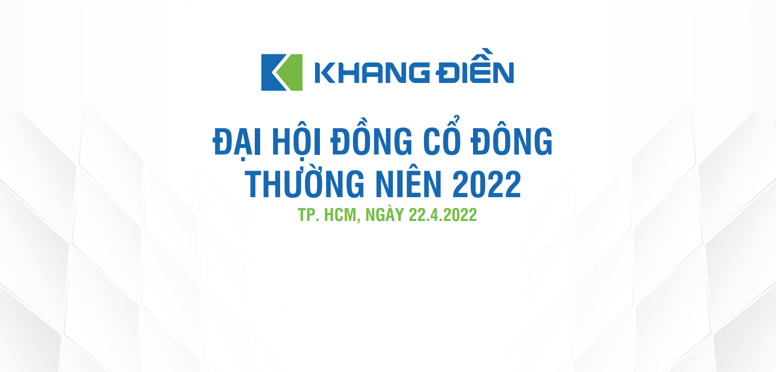 TẬP ĐOÀN KHANG ĐIỀN (KDH): TỔ CHỨC ĐẠI HỘI CỔ ĐÔNG THƯỜNG NIÊN 2022